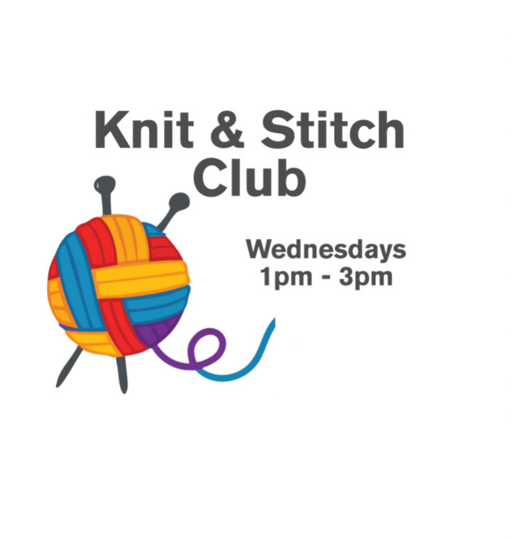 Knit & Stitch Club Wednesdays 1pm-3pm